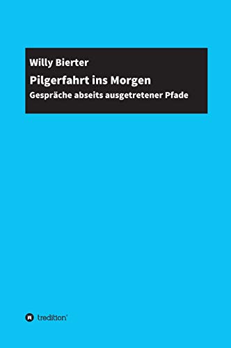 Beispielbild fr Pilgerfahrt ins Morgen: Gespräche abseits ausgetretener Pfade zum Verkauf von WorldofBooks