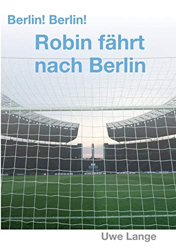 Stock image for Berlin! Berlin! Robin fhrt nach Berlin (German Edition) for sale by Lucky's Textbooks