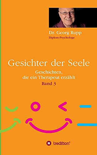 Gesichter der Seele: Geschichten, die ein Therapeut erzahlt (Band 3) (Paperback) - Dr Georg Rupp