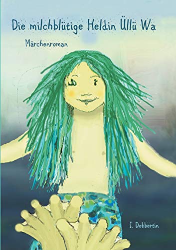 Stock image for Die milchbltige Heldin ll Wa: Ein Mrchenroman (German Edition) for sale by Lucky's Textbooks