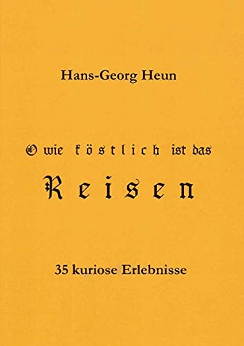 Stock image for O wie kstlich ist das Reisen: 35 kuriose Erlebnisse (German Edition) for sale by Lucky's Textbooks