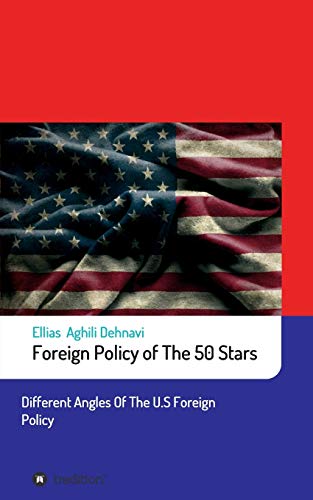 Stock image for Foreign Policy of The 50 Stars: Different Angles of The U.S Foreign Policy for sale by Ria Christie Collections