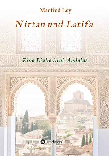 Beispielbild fr Nirtan und Latifa: Eine Liebe in al-Andalus zum Verkauf von medimops