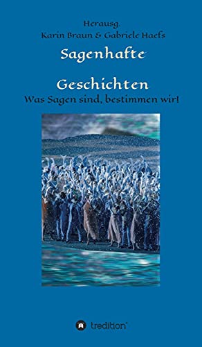 Stock image for Sagenhafte Geschichten: Was Sagen sind, bestimmen wir! for sale by WorldofBooks