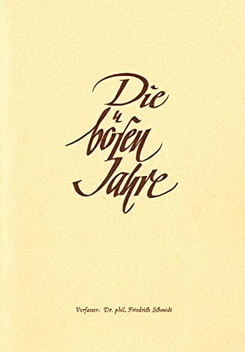 9783347295827: Die bsen Jahre: Der 2. Weltkrieg, ein politischer und persnlicher Rckblick von Dr. phil. Friedrich Schmidt.