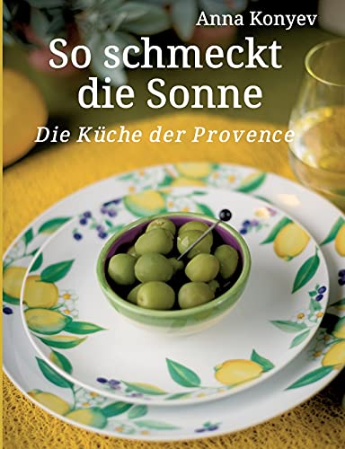 Stock image for So schmeckt die Sonne: Die Kche der Provence (German Edition) for sale by Lucky's Textbooks