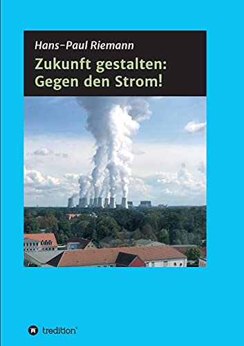 Stock image for Zukunft gestalten: Gegen den Strom! for sale by ThriftBooks-Atlanta