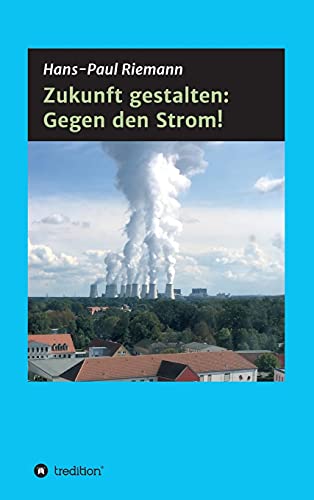 Stock image for Zukunft gestalten: Gegen den Strom! (German Edition) for sale by Lucky's Textbooks