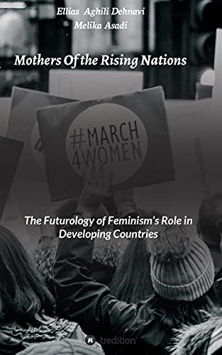 9783347330535: Mothers Of the Rising Nations: The Futurology of Feminism's Role in Developing Countries