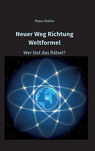 Stock image for Neuer Weg Richtung Weltformel: Wer l st das Rätsel? for sale by ThriftBooks-Atlanta