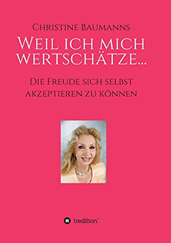 Stock image for Weil ich mich wertschtze.: Die Freude sich selbst akzeptieren zu knnen (German Edition) for sale by Lucky's Textbooks