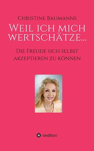 Stock image for Weil ich mich wertschtze.: Die Freude sich selbst akzeptieren zu knnen (German Edition) for sale by Lucky's Textbooks