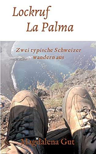 Beispielbild fr Lockruf La Palma: Zwei typische Schweizer wandern aus (German Edition) zum Verkauf von Big River Books