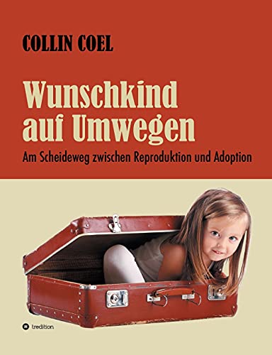 Imagen de archivo de Wunschkind auf Umwegen: Am Scheideweg zwischen Reproduktion und Adoption (German Edition) a la venta por Lucky's Textbooks