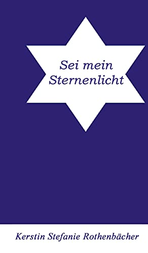 Sei mein Sternenlicht - Kerstin Stefanie Rothenbächer