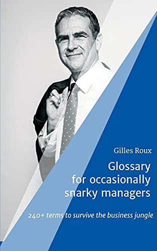 Imagen de archivo de Glossary for occasionally snarky managers: 240+ terms to survive the business jungle a la venta por WorldofBooks