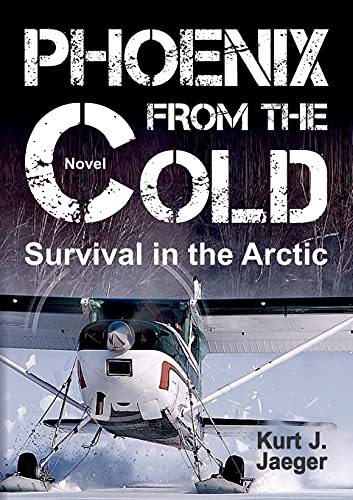 PHOENIX FROM THE COLD : Survival in the Arctic - Kurt Jaeger