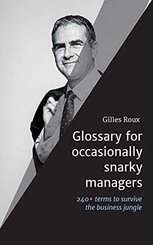 Beispielbild fr Glossary for occasionally snarky managers: 240+ terms, quotes and recommendations to survive the business jungle zum Verkauf von Big River Books