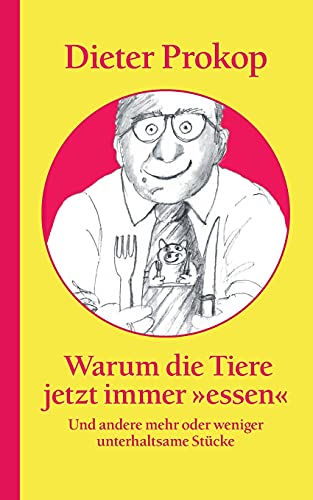 Stock image for Warum die Tiere jetzt immer essen: Und andere mehr oder weniger unterhaltsame Stcke (German Edition) for sale by Books Unplugged