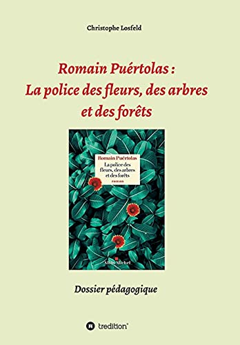 Beispielbild fr Romain Purtolas: La police des fleurs, des arbres et des forts: Dossier pdagogique (French Edition) zum Verkauf von Book Deals