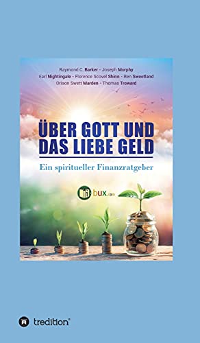 Stock image for ber Gott und das liebe Geld: Ein spiritueller Finanzratgeber (German Edition) for sale by GF Books, Inc.