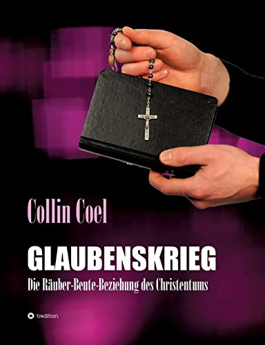 Imagen de archivo de Glaubenskrieg: Die Ruber-Beute-Beziehung des Christentums (German Edition) a la venta por Lucky's Textbooks