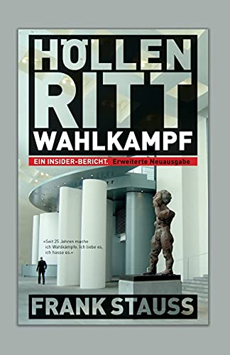 Höllenritt Wahlkampf: Ein Insider-Bericht (German Edition) - Stauss, Frank