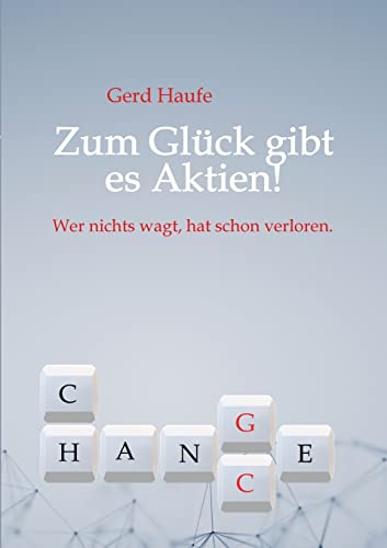 Beispielbild fr Zum Glck gibt es Aktien!: Wer nichts wagt, hat schon verloren. (German Edition) zum Verkauf von Lucky's Textbooks