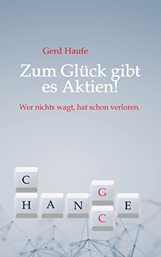 Beispielbild fr Zum Glck gibt es Aktien!: Wer nichts wagt, hat schon verloren. (German Edition) zum Verkauf von Lucky's Textbooks