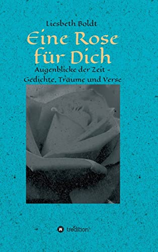 Imagen de archivo de Eine Rose für Dich: Augenblicke der Zeit - Gedichte, Träume und Verse a la venta por ThriftBooks-Atlanta