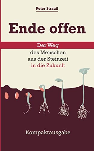 Beispielbild fr Ende offen ? Der Weg des Menschen aus der Steinzeit in die Zukunft: Kompaktausgabe zum Verkauf von medimops