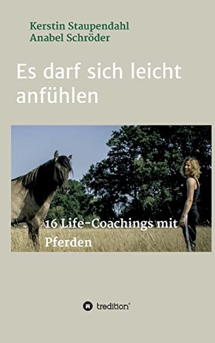 Stock image for Es darf sich leicht anfhlen: 16 Life-Coachings mit Pferden (German Edition) for sale by GF Books, Inc.