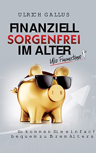 Stock image for Finanziell sorgenfrei im Alter: Ulis Finanztipps (German Edition) for sale by Lucky's Textbooks