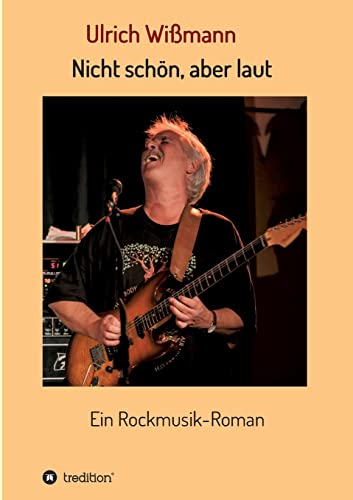 Beispielbild fr Nicht schn, aber laut: Ein Rockmusik-Roman zum Verkauf von medimops