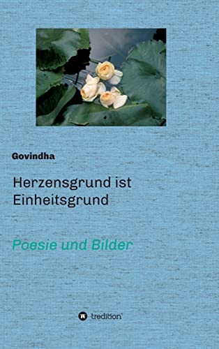 Stock image for Herzensgrund ist Einheitsgrund: Poesie und Bilder (German Edition) for sale by Lucky's Textbooks