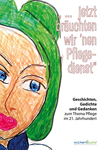 Beispielbild fr jetzt bruchten wir 'nen Pflegedienst" : Unterhaltsame, nachdenkliche und erhellende Geschichten und Gedichte zum Thema Pflege. Eine Anthologie geschrieben von Autoren, Pflegekrften und Angehrigen aus Deutschland und sterreich. zum Verkauf von Buchpark