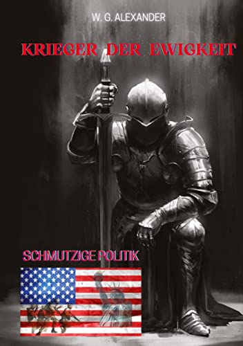 Beispielbild fr Krieger der Ewigkeit - Der Protagonist, ein Ex-Militr verhindert einen Terroranschlag in den USA. Ein Thriller mit unerwarteten Wendungen : Schmutzige Politik beschreibt die unersttliche Gier der Mchtigen aus Politik und Wirtschaft. Da gibt es aber noch die Guten! zum Verkauf von Buchpark