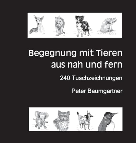 Beispielbild fr Fr Tierliebhaber: Begegnung mit Tieren aus nah und fern 240 Tuschzeichnungen von Tieren zum Verkauf von Buchpark