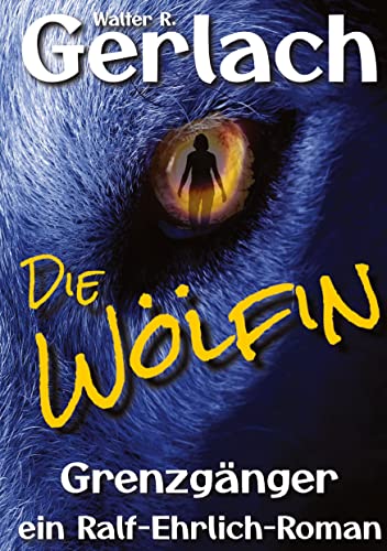 Beispielbild fr Grenzgnger: die Wlfin: ein Ralf-Ehrlich-Roman zum Verkauf von medimops