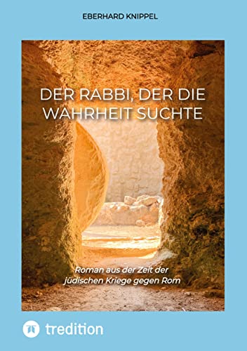 Stock image for Der Rabbi, der die Wahrheit suchte: Roman aus der Zeit der jdischen Kriege gegen Rom for sale by Revaluation Books