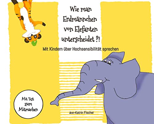 Beispielbild fr Wie man Erdmnnchen von Elefanten unterscheidet ?! : Mit Kindern ber Hochsensibilitt sprechen zum Verkauf von Buchpark