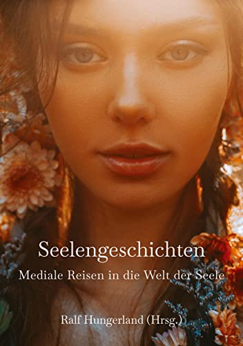 Imagen de archivo de Seelengeschichten - Mediale Reisen in die Welt der Seele a la venta por GreatBookPrices