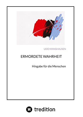 9783347704664: ERMORDETE WAHRHEIT: Hingabe fr die Menschen