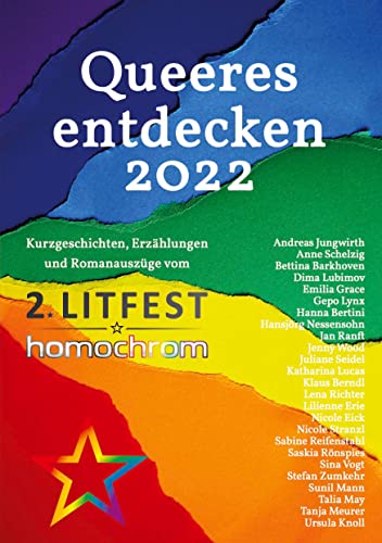 Stock image for Queeres entdecken 2022: Kurzgeschichten, Erzhlungen und Romanauszge vom 2. Litfest homochrom for sale by medimops