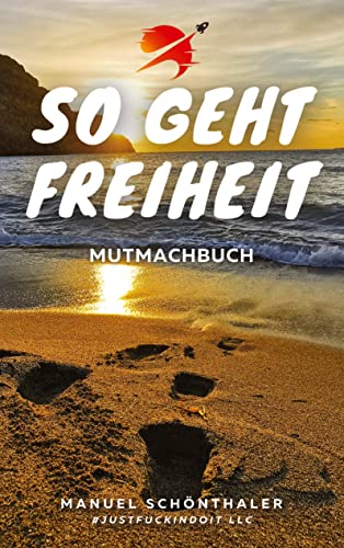 Imagen de archivo de So geht Freiheit" - Wie aus Angst und Verzweiflung die Chance deines Lebens wird: Ein Mutmachbuch mit 12 Geschichten mutiger Menschen - incl. Tipps und Tools zu deiner Persnlichkeitsentwicklung a la venta por Revaluation Books