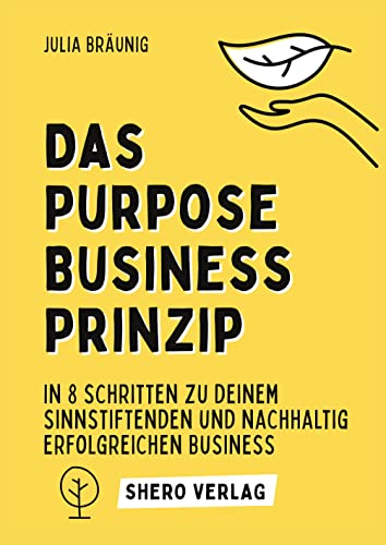 Beispielbild fr Das Purpose Business Prinzip: In 8 einfachen Schritten zu deinem ganzheitlich erfllenden Unternehmen zum Verkauf von Buchpark