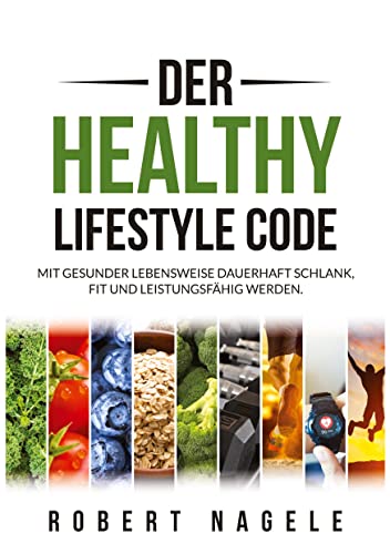 9783347792562: Der Healthy Lifestyle Code: Mit gesunder Lebensweise dauerhaft schlank, fit und leistungsfhig werden
