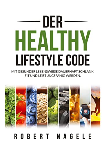 9783347792586: Der Healthy Lifestyle Code: Mit gesunder Lebensweise dauerhaft schlank, fit und leistungsfhig werden