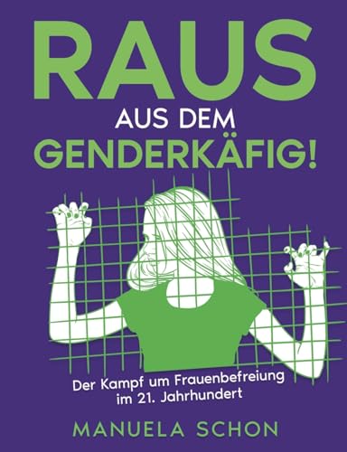 Beispielbild fr Raus aus dem Genderkfig: Der Kampf um Frauenbefreiung im 21. Jahrhundert zum Verkauf von Jasmin Berger