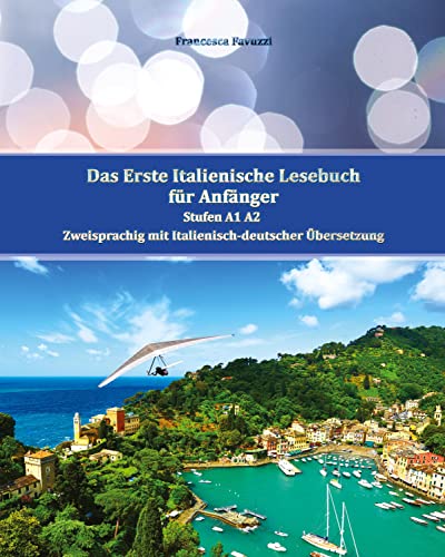 Beispielbild fr Das Erste Italienische Lesebuch fr Anfnger Band 1 Stufen A1 A2 Zweisprachig mit Italienisch-deutscher bersetzung zum Verkauf von Buchpark